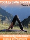 Yoga for Snow Sports Vol 1 (MP3): An instructional audio yoga class suitable for beginners to enhance your performance